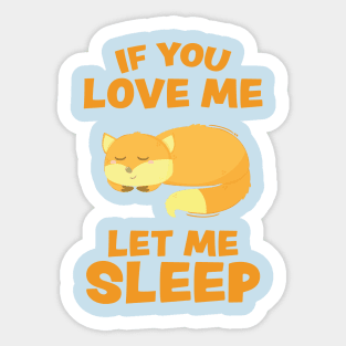 If you Love Me Let Me Sleep Sleeping Fox Sticker